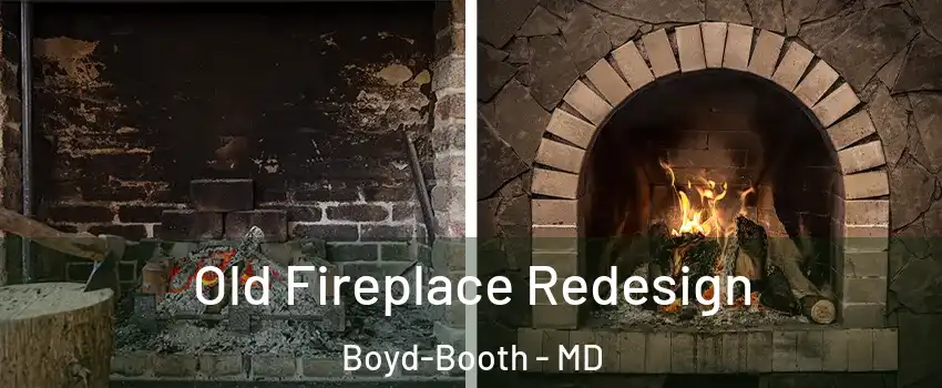 Old Fireplace Redesign Boyd-Booth - MD
