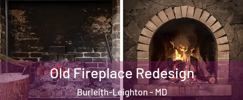 Old Fireplace Redesign Burleith-Leighton - MD