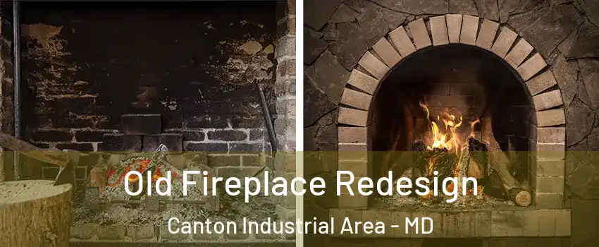 Old Fireplace Redesign Canton Industrial Area - MD