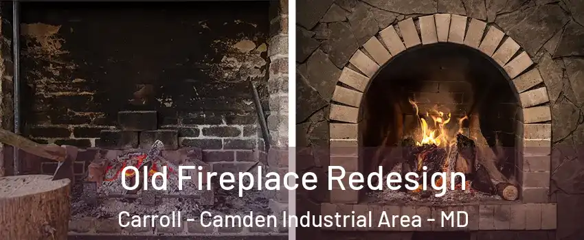 Old Fireplace Redesign Carroll - Camden Industrial Area - MD