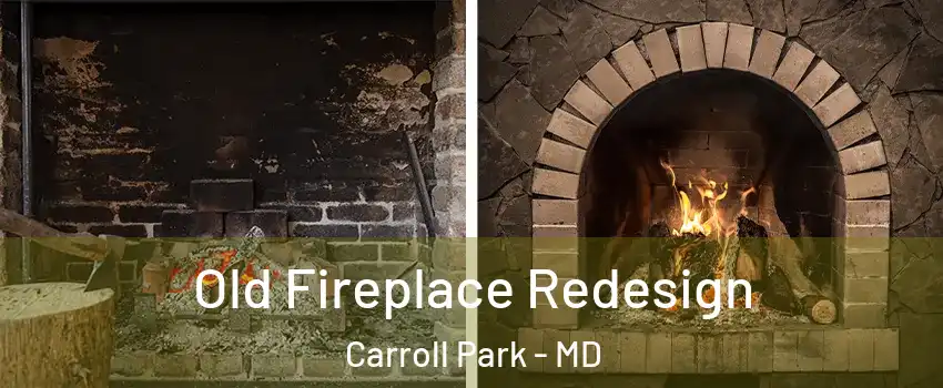 Old Fireplace Redesign Carroll Park - MD