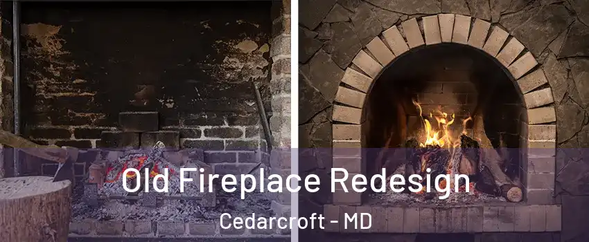 Old Fireplace Redesign Cedarcroft - MD
