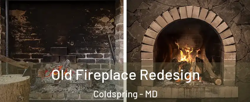Old Fireplace Redesign Coldspring - MD