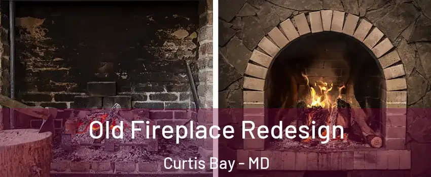 Old Fireplace Redesign Curtis Bay - MD