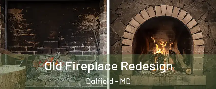 Old Fireplace Redesign Dolfield - MD