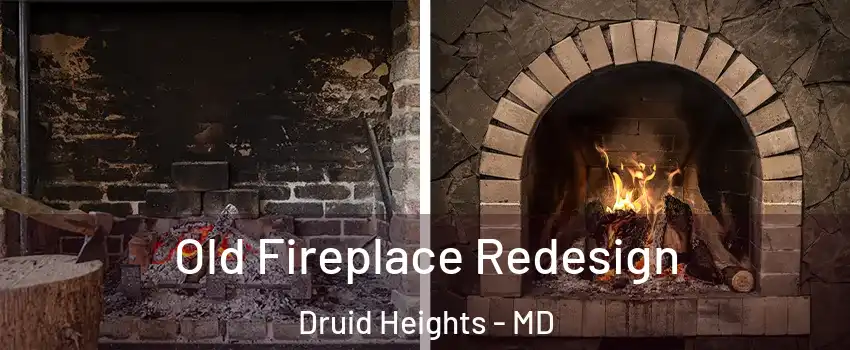 Old Fireplace Redesign Druid Heights - MD
