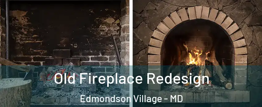 Old Fireplace Redesign Edmondson Village - MD