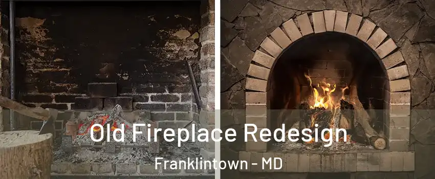 Old Fireplace Redesign Franklintown - MD