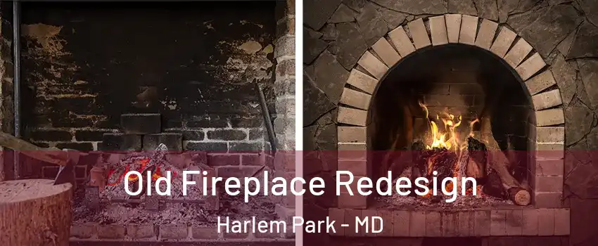Old Fireplace Redesign Harlem Park - MD