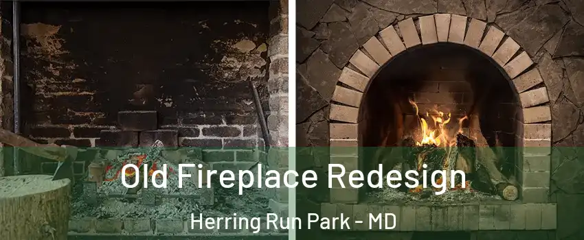 Old Fireplace Redesign Herring Run Park - MD