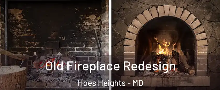 Old Fireplace Redesign Hoes Heights - MD