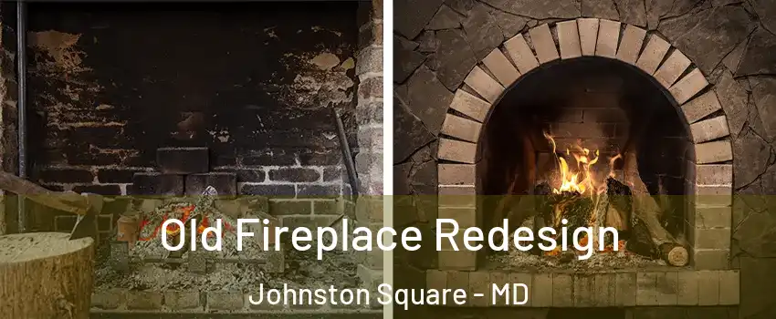 Old Fireplace Redesign Johnston Square - MD