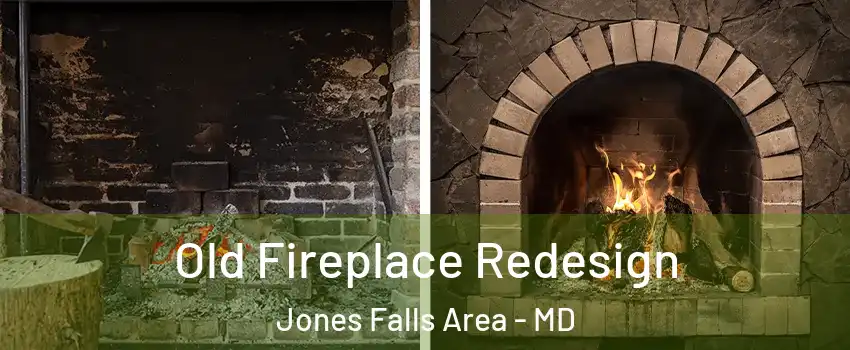 Old Fireplace Redesign Jones Falls Area - MD