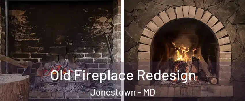 Old Fireplace Redesign Jonestown - MD