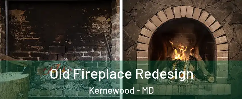 Old Fireplace Redesign Kernewood - MD