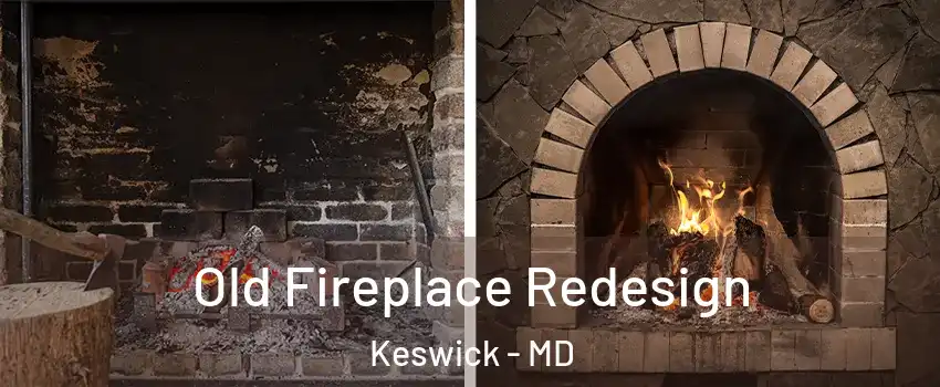 Old Fireplace Redesign Keswick - MD