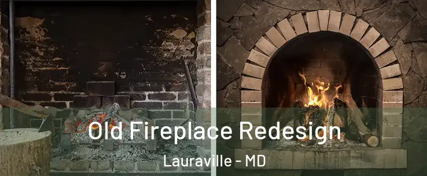 Old Fireplace Redesign Lauraville - MD