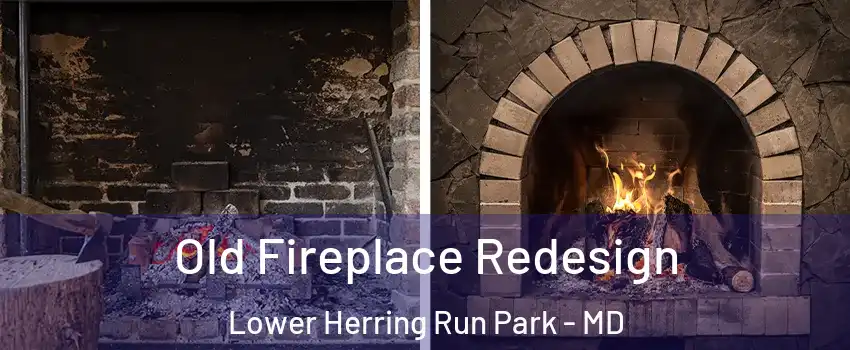 Old Fireplace Redesign Lower Herring Run Park - MD