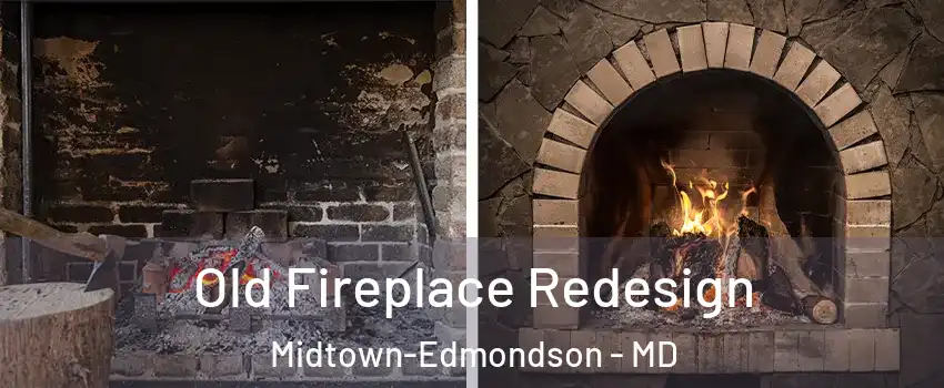 Old Fireplace Redesign Midtown-Edmondson - MD