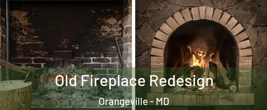 Old Fireplace Redesign Orangeville - MD