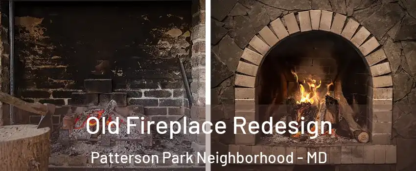 Old Fireplace Redesign Patterson Park Neighborhood - MD