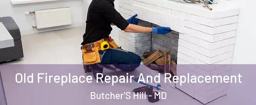 Old Fireplace Repair And Replacement Butcher'S Hill - MD