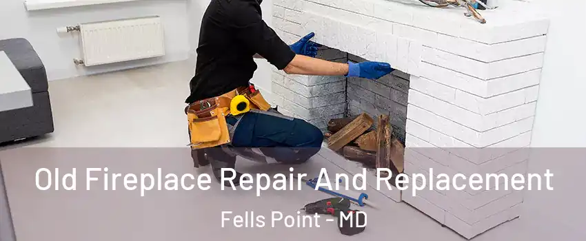 Old Fireplace Repair And Replacement Fells Point - MD