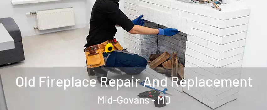 Old Fireplace Repair And Replacement Mid-Govans - MD