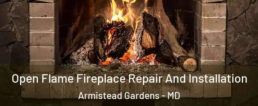 Open Flame Fireplace Repair And Installation Armistead Gardens - MD