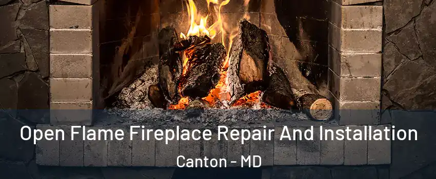 Open Flame Fireplace Repair And Installation Canton - MD