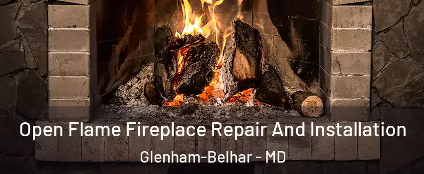 Open Flame Fireplace Repair And Installation Glenham-Belhar - MD