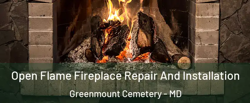 Open Flame Fireplace Repair And Installation Greenmount Cemetery - MD