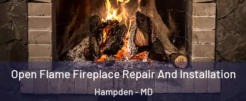 Open Flame Fireplace Repair And Installation Hampden - MD