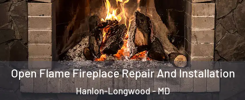 Open Flame Fireplace Repair And Installation Hanlon-Longwood - MD