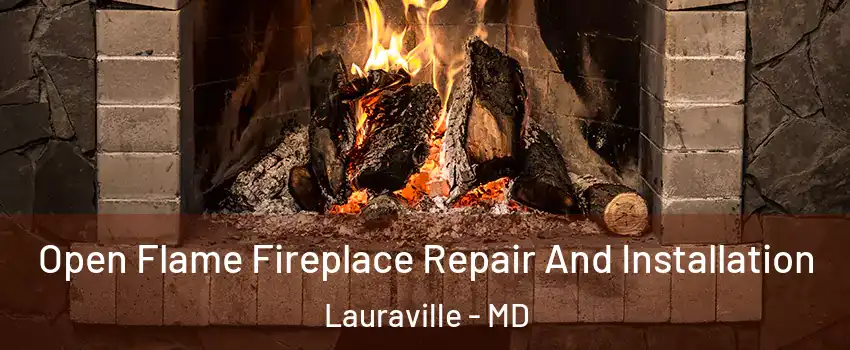 Open Flame Fireplace Repair And Installation Lauraville - MD