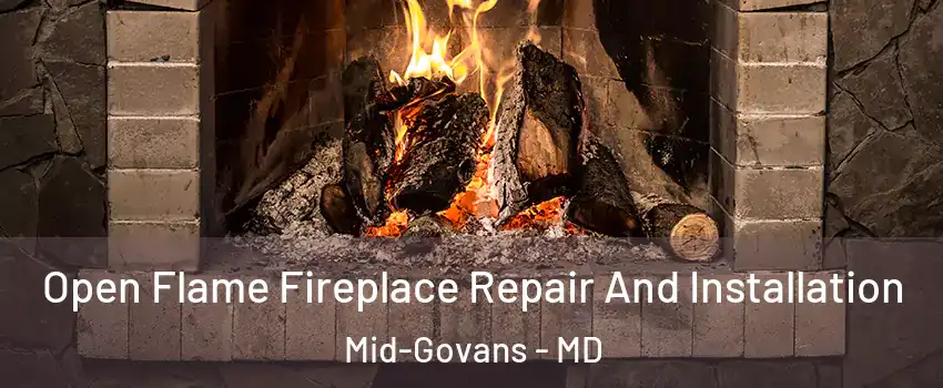 Open Flame Fireplace Repair And Installation Mid-Govans - MD