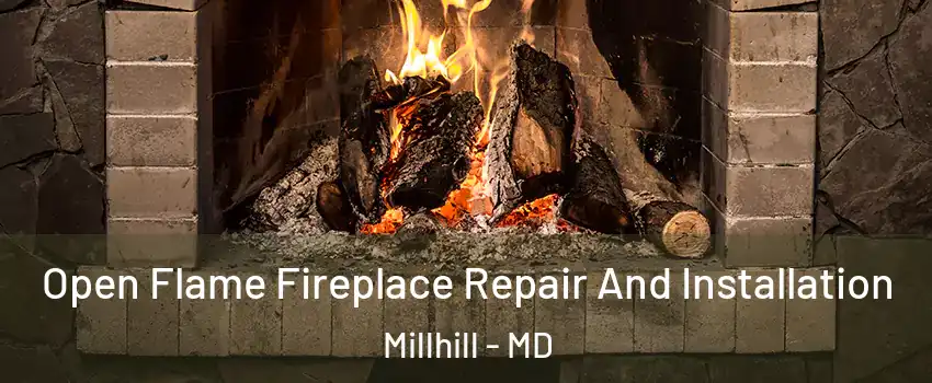 Open Flame Fireplace Repair And Installation Millhill - MD