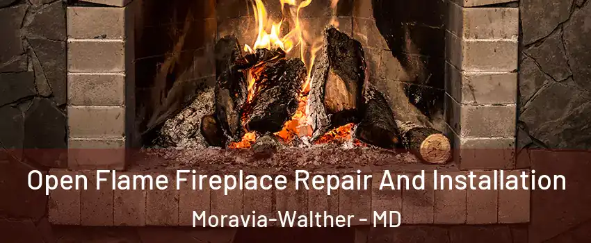 Open Flame Fireplace Repair And Installation Moravia-Walther - MD