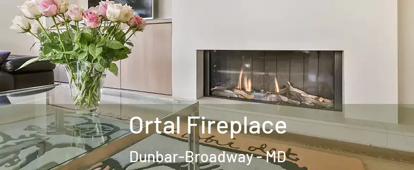 Ortal Fireplace Dunbar-Broadway - MD