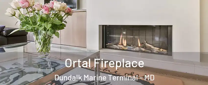 Ortal Fireplace Dundalk Marine Terminal - MD