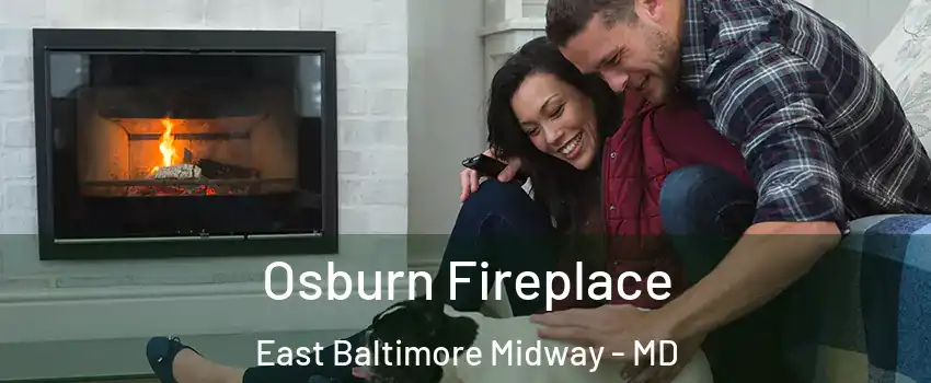 Osburn Fireplace East Baltimore Midway - MD