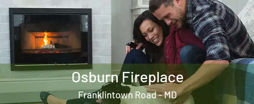 Osburn Fireplace Franklintown Road - MD