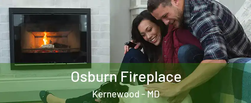 Osburn Fireplace Kernewood - MD
