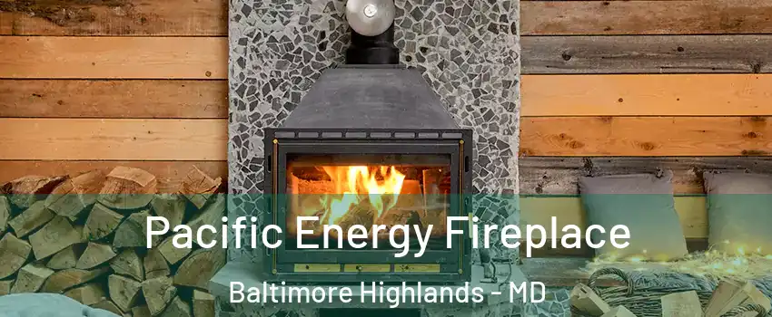 Pacific Energy Fireplace Baltimore Highlands - MD
