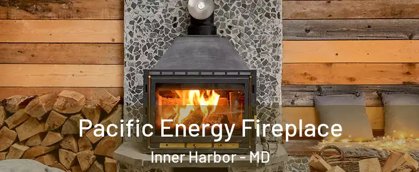 Pacific Energy Fireplace Inner Harbor - MD