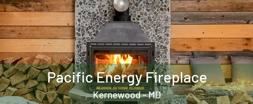 Pacific Energy Fireplace Kernewood - MD