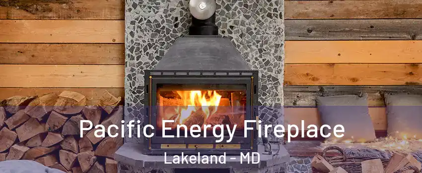 Pacific Energy Fireplace Lakeland - MD