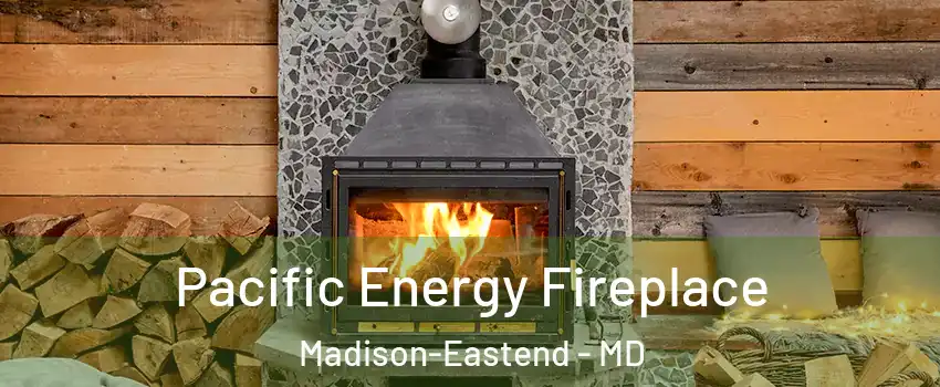 Pacific Energy Fireplace Madison-Eastend - MD