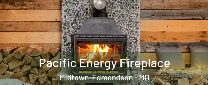 Pacific Energy Fireplace Midtown-Edmondson - MD