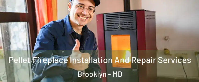 Pellet Fireplace Installation And Repair Services Brooklyn - MD